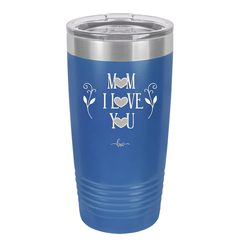 Mom I Love You - Laser Engraved Stainless Steel Drinkware - 1998 -