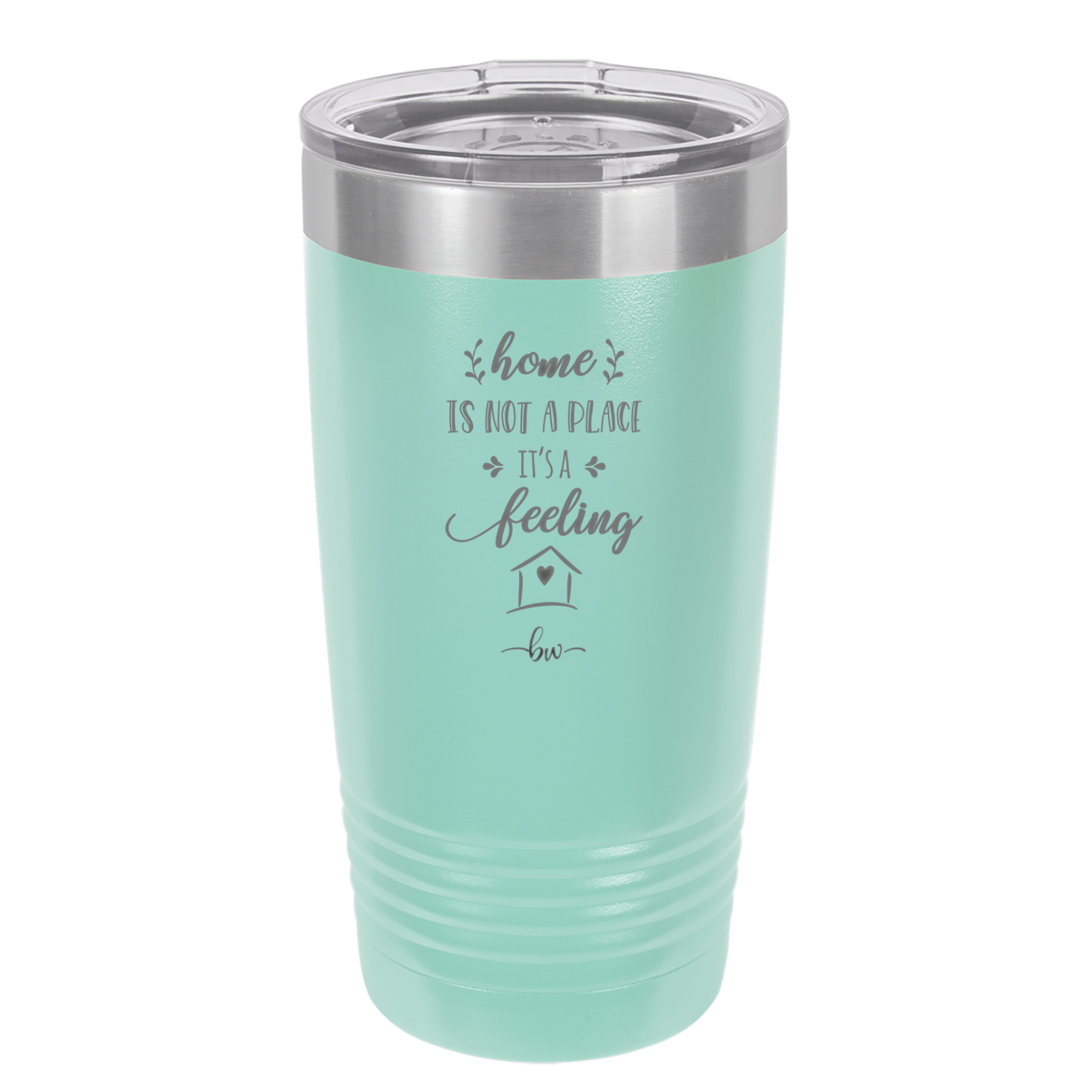 Home is Not a Place it's a Feeling - Laser Engraved Stainless Steel Drinkware - 2018 -