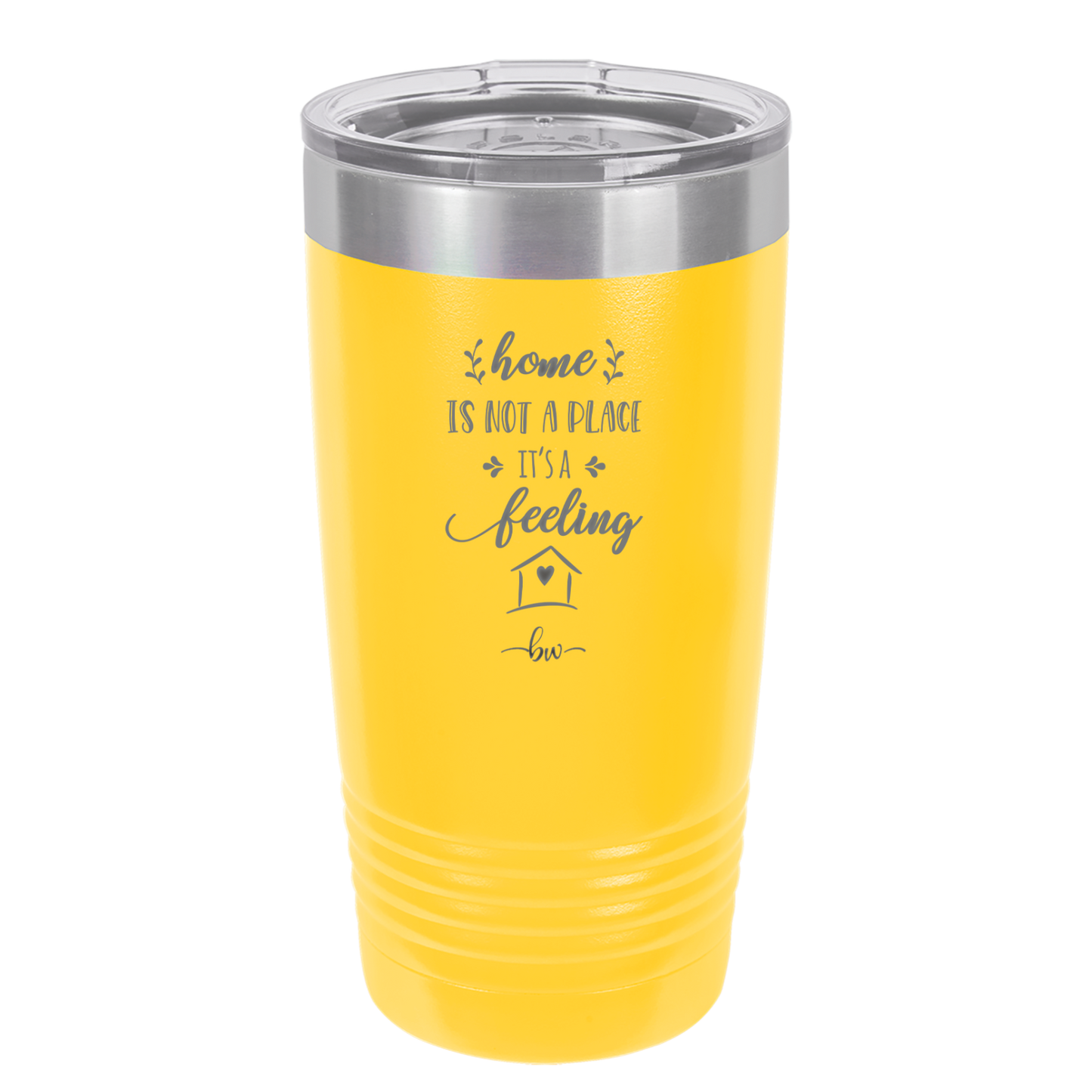 Home is Not a Place it's a Feeling - Laser Engraved Stainless Steel Drinkware - 2018 -