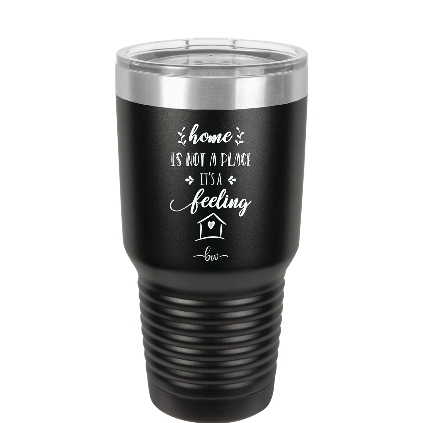 Home is Not a Place it's a Feeling - Laser Engraved Stainless Steel Drinkware - 2018 -