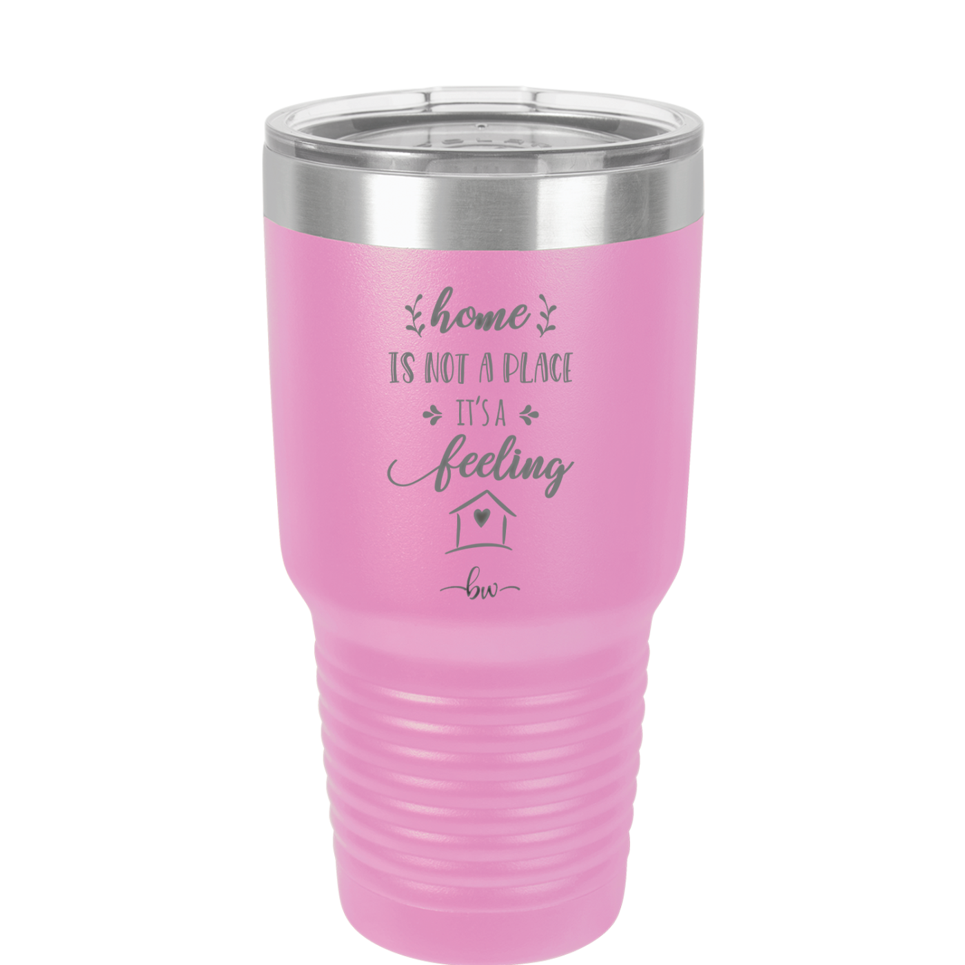 Home is Not a Place it's a Feeling - Laser Engraved Stainless Steel Drinkware - 2018 -