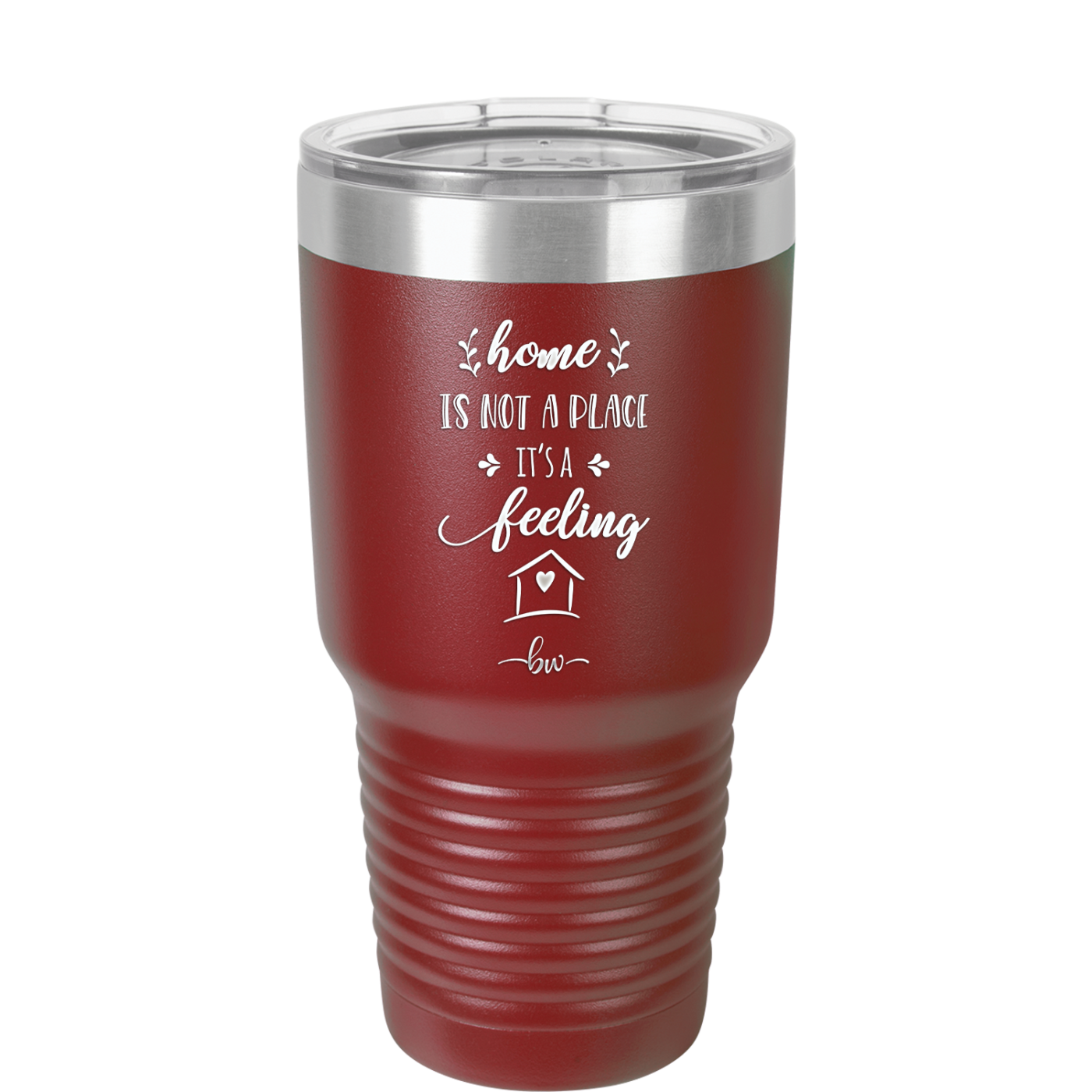 Home is Not a Place it's a Feeling - Laser Engraved Stainless Steel Drinkware - 2018 -