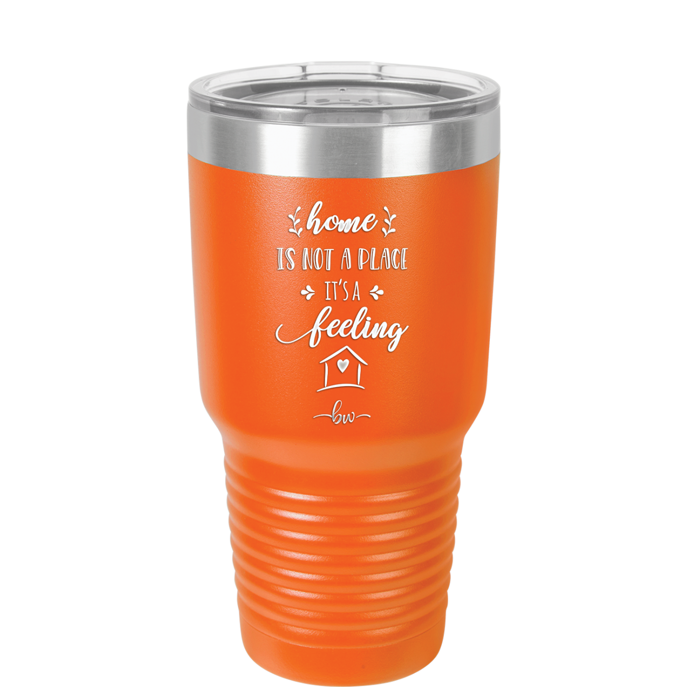 Home is Not a Place it's a Feeling - Laser Engraved Stainless Steel Drinkware - 2018 -