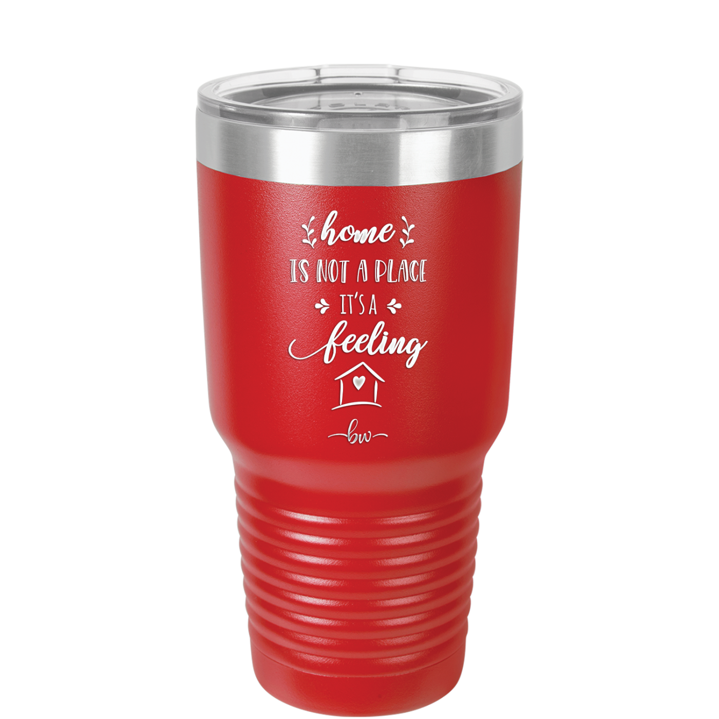 Home is Not a Place it's a Feeling - Laser Engraved Stainless Steel Drinkware - 2018 -