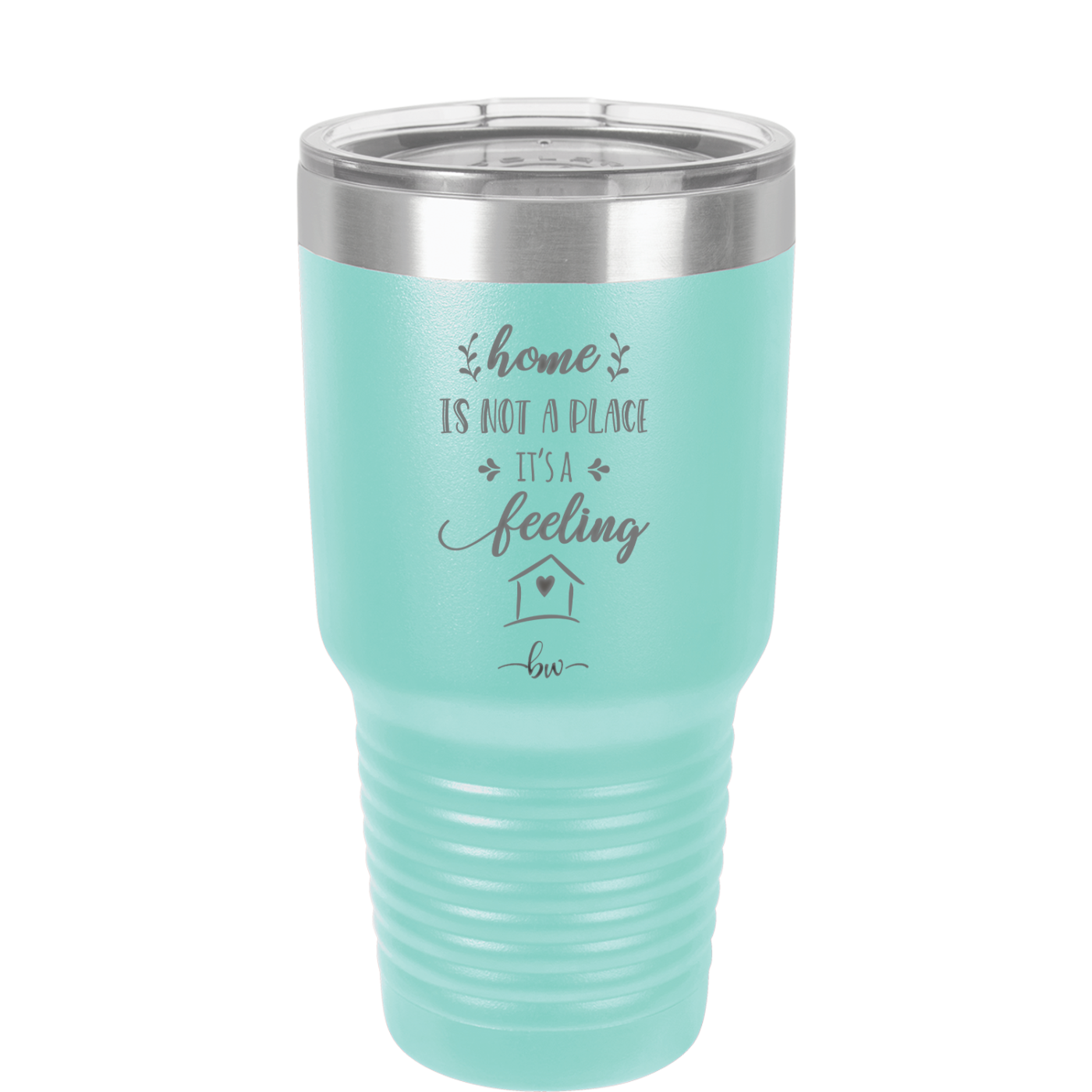 Home is Not a Place it's a Feeling - Laser Engraved Stainless Steel Drinkware - 2018 -