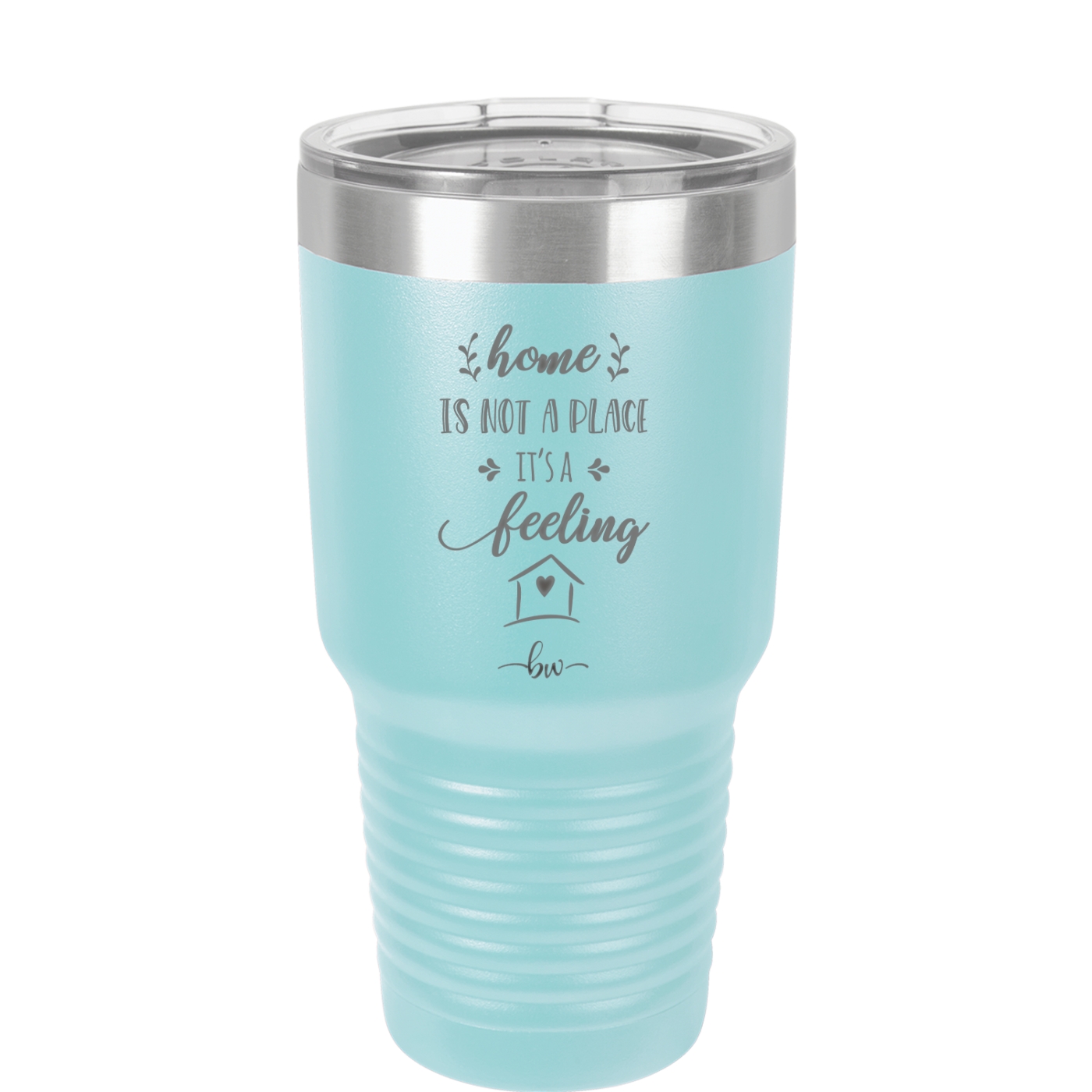 Home is Not a Place it's a Feeling - Laser Engraved Stainless Steel Drinkware - 2018 -