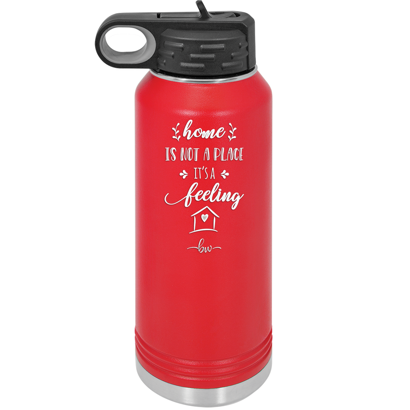 Home is Not a Place it's a Feeling - Laser Engraved Stainless Steel Drinkware - 2018 -