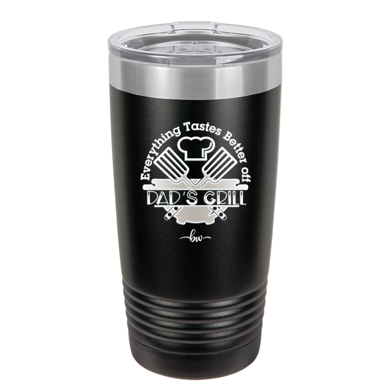 Everything Tastes Better Off Dad's Grill - Laser Engraved Stainless Steel Drinkware - 2043 -