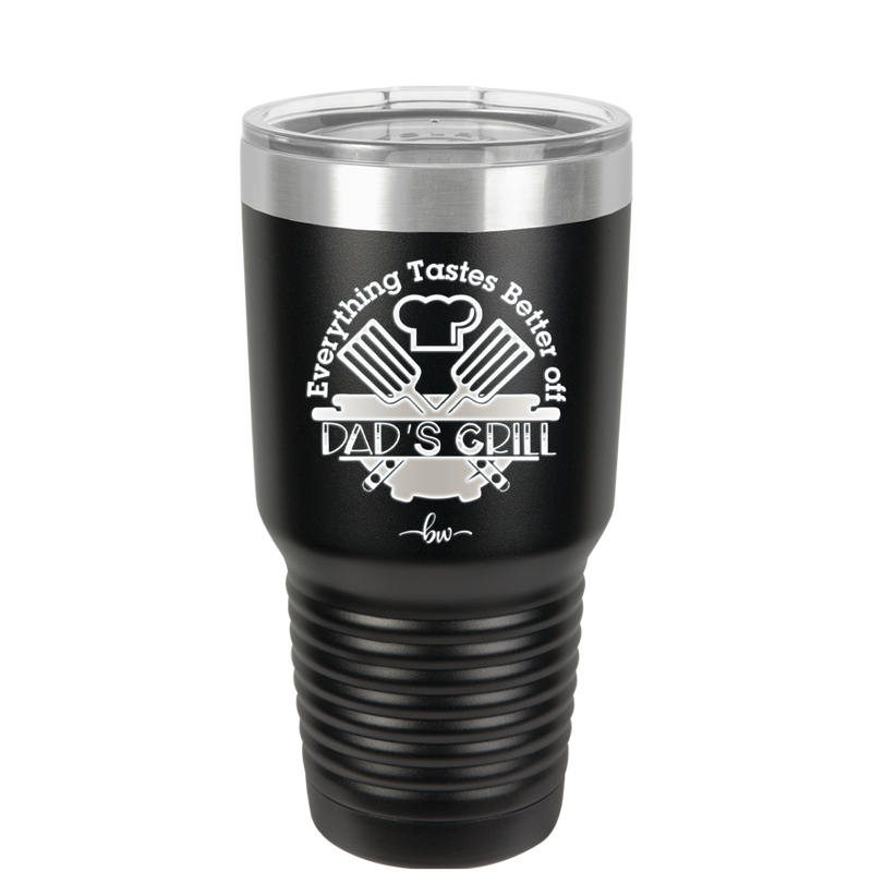 Everything Tastes Better Off Dad's Grill - Laser Engraved Stainless Steel Drinkware - 2043 -