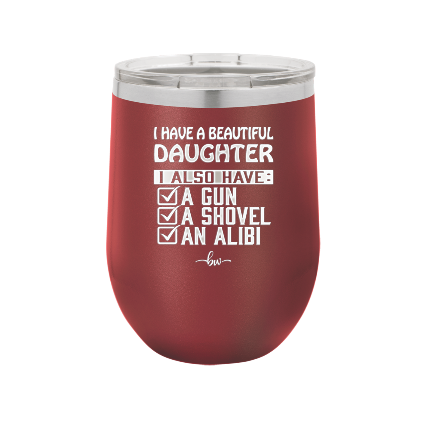 I Have a Beautiful Daughter I Also Have a Gun a Shovel an Alibi Checklist - Laser Engraved Stainless Steel Drinkware - 2053 -