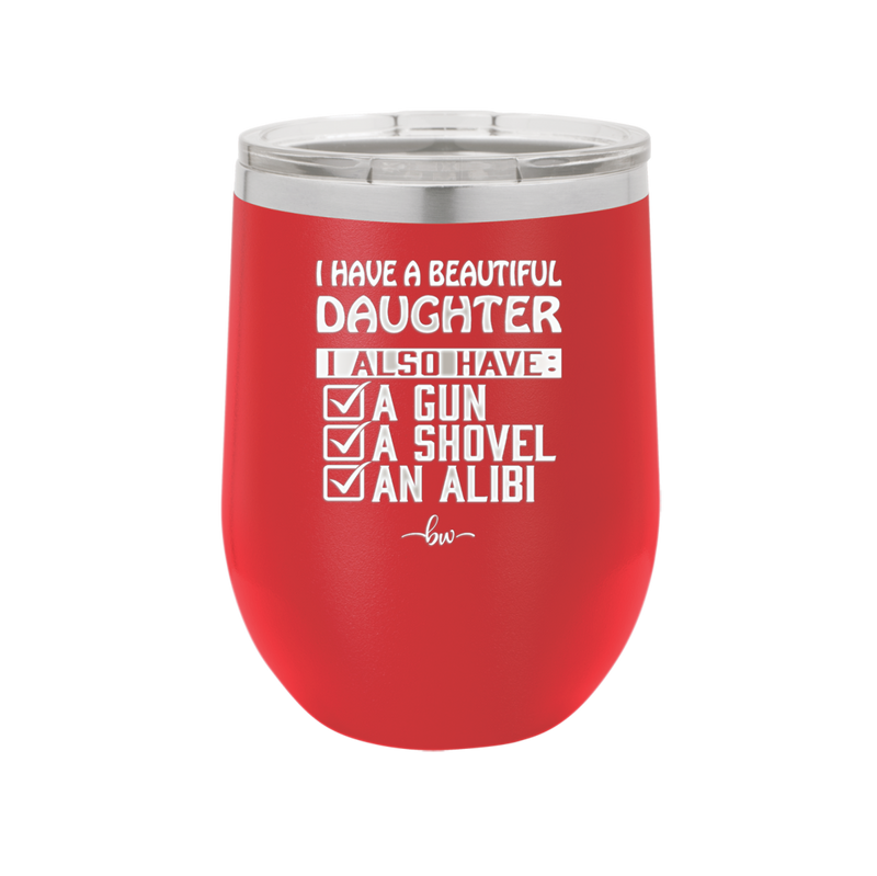 I Have a Beautiful Daughter I Also Have a Gun a Shovel an Alibi Checklist - Laser Engraved Stainless Steel Drinkware - 2053 -