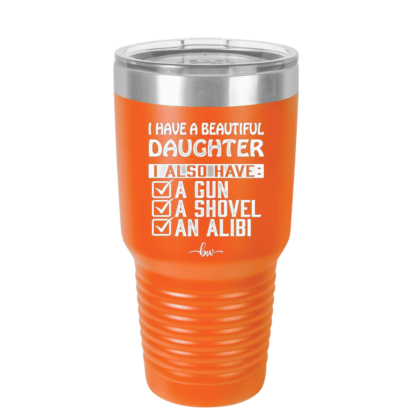 I Have a Beautiful Daughter I Also Have a Gun a Shovel an Alibi Checklist - Laser Engraved Stainless Steel Drinkware - 2053 -