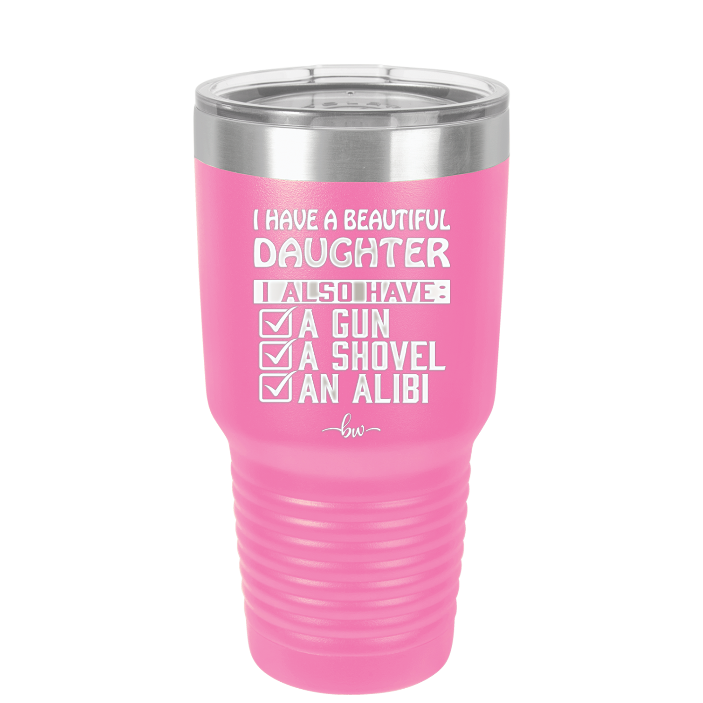 I Have a Beautiful Daughter I Also Have a Gun a Shovel an Alibi Checklist - Laser Engraved Stainless Steel Drinkware - 2053 -