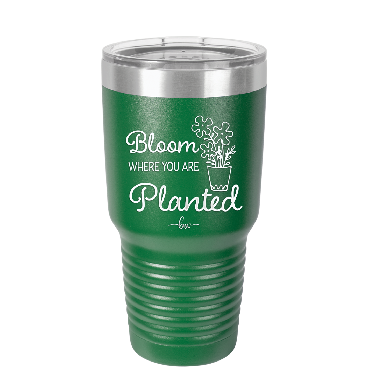 Bloom Where You Are Planted - Laser Engraved Stainless Steel Drinkware - 2067 -