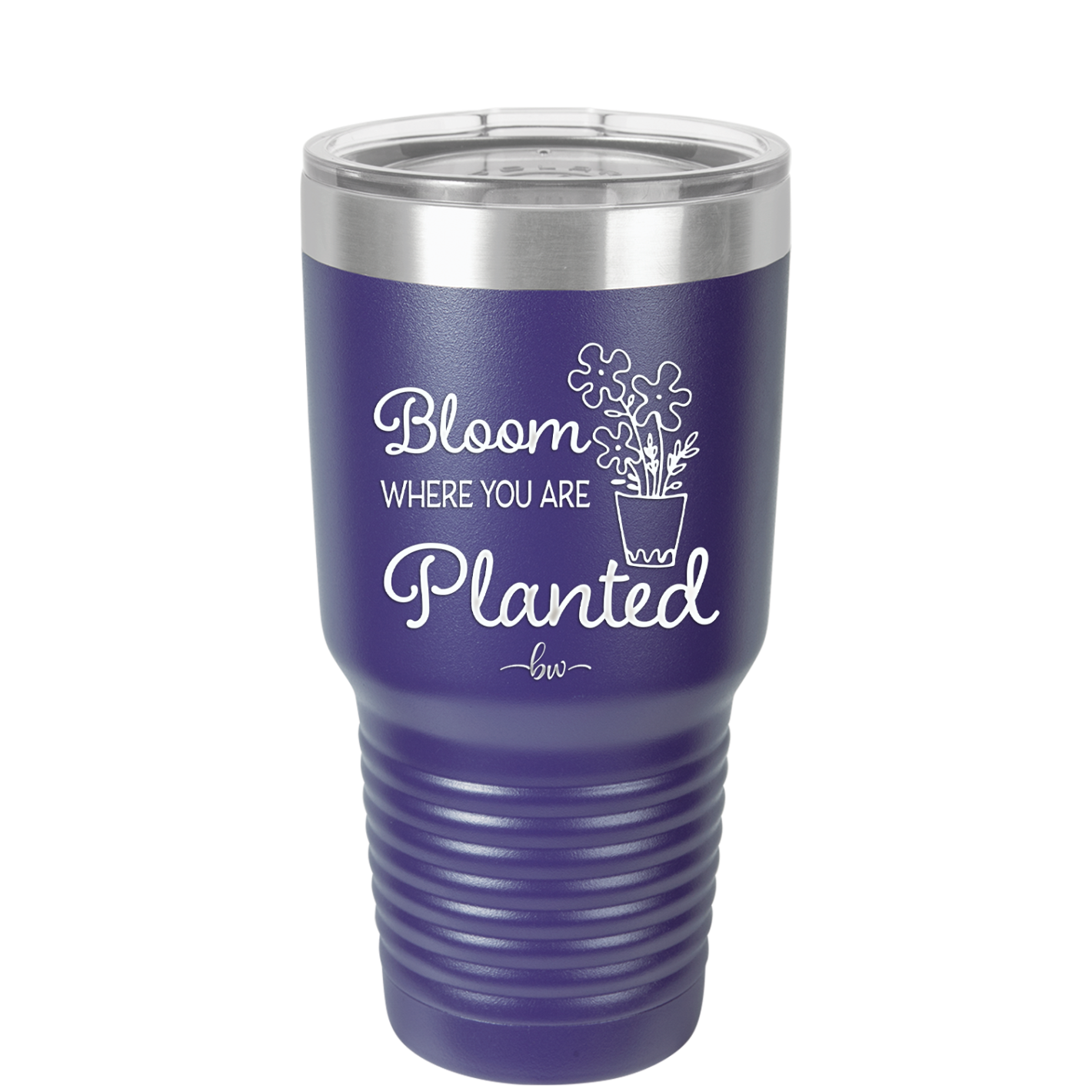 Bloom Where You Are Planted - Laser Engraved Stainless Steel Drinkware - 2067 -