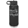 Bloom Where You Are Planted - Laser Engraved Stainless Steel Drinkware - 2067 -