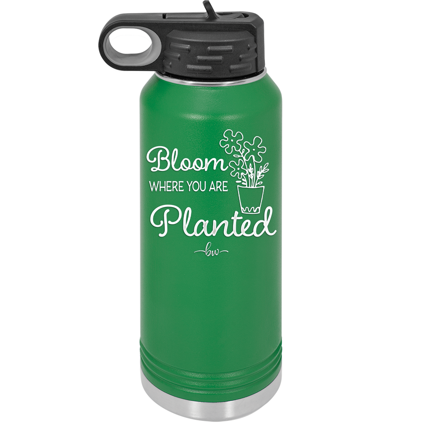 Bloom Where You Are Planted - Laser Engraved Stainless Steel Drinkware - 2067 -