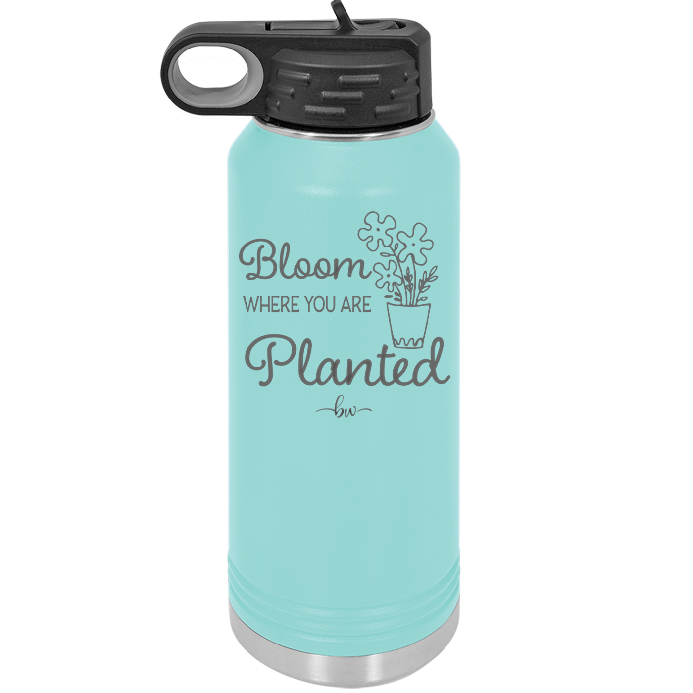 Bloom Where You Are Planted - Laser Engraved Stainless Steel Drinkware - 2067 -