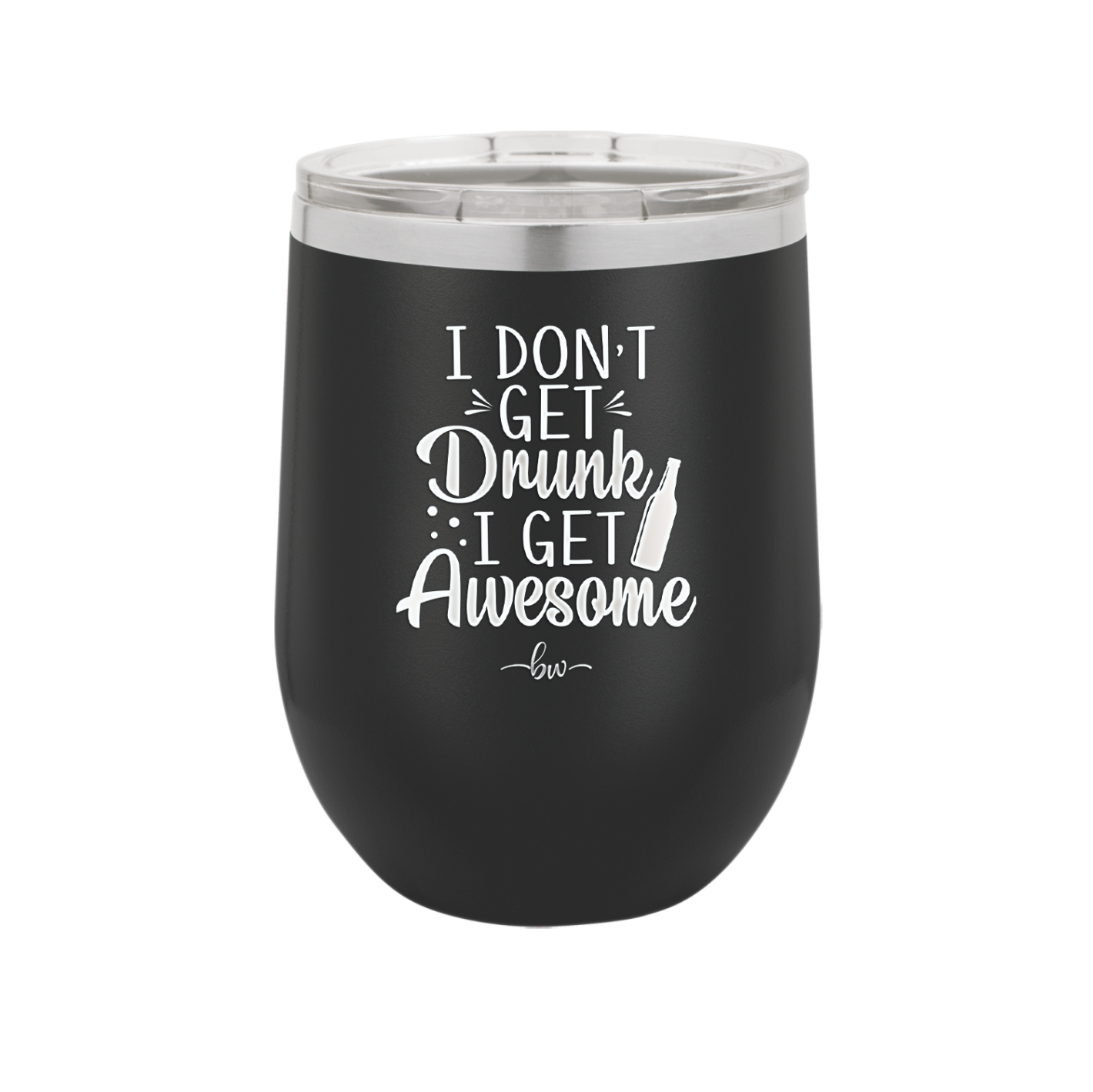 I Don't Get Drunk I Get Awesome - Laser Engraved Stainless Steel Drinkware - 2099 -