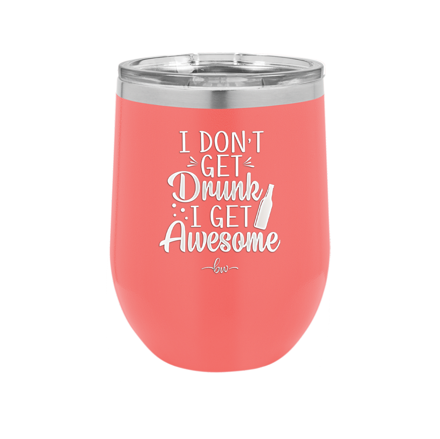 I Don't Get Drunk I Get Awesome - Laser Engraved Stainless Steel Drinkware - 2099 -