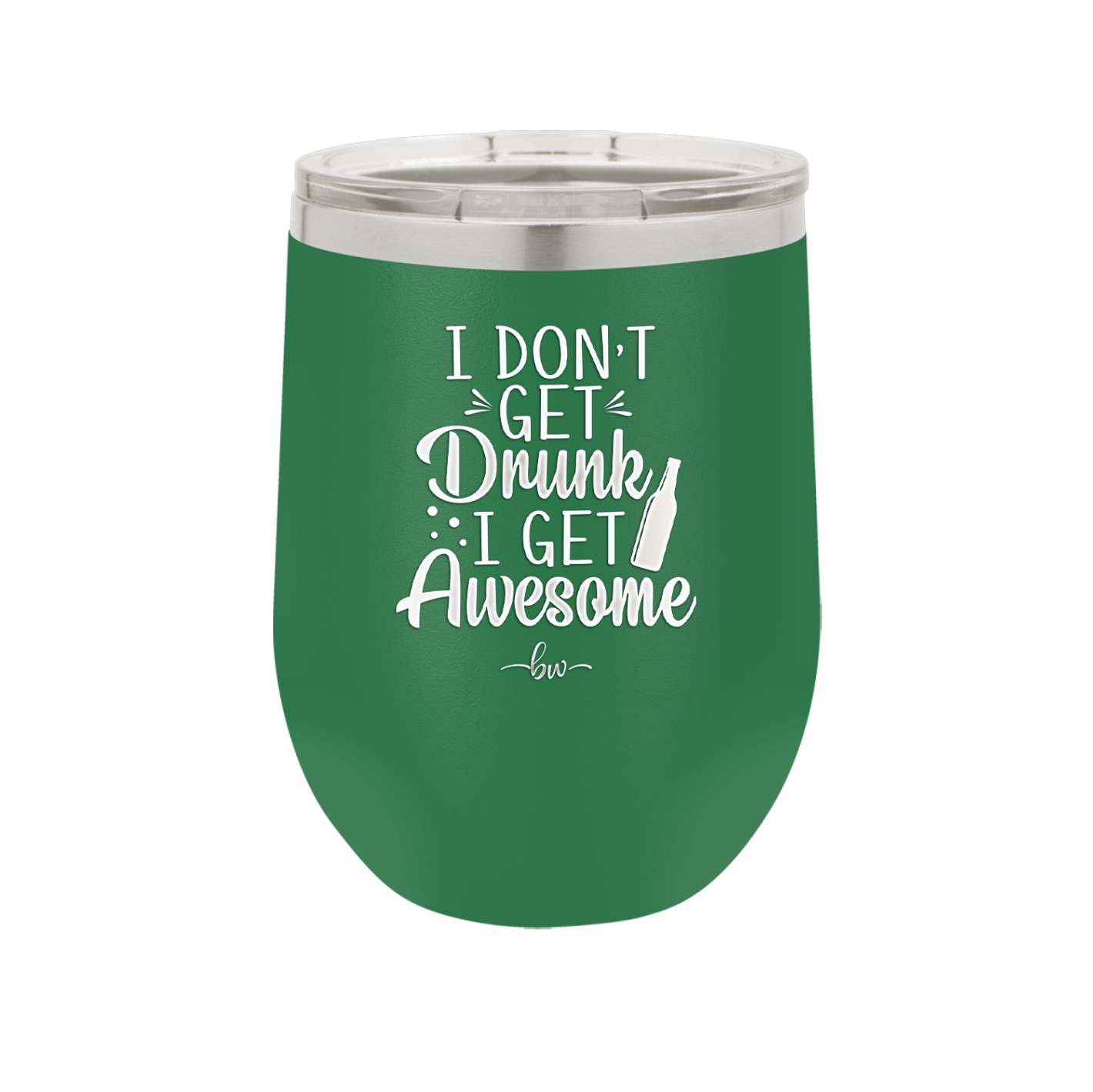 I Don't Get Drunk I Get Awesome - Laser Engraved Stainless Steel Drinkware - 2099 -