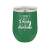 I Don't Get Drunk I Get Awesome - Laser Engraved Stainless Steel Drinkware - 2099 -