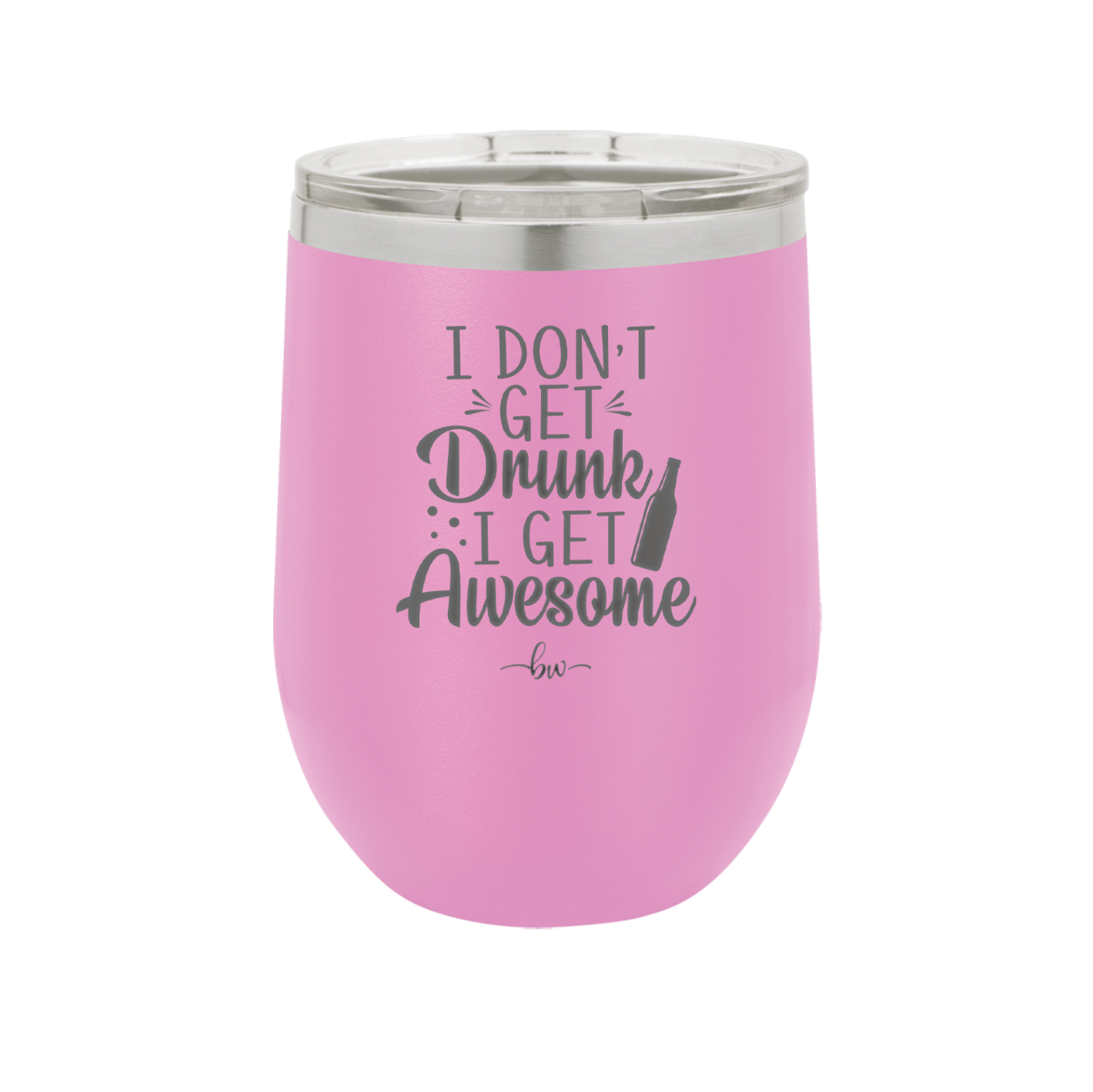 I Don't Get Drunk I Get Awesome - Laser Engraved Stainless Steel Drinkware - 2099 -