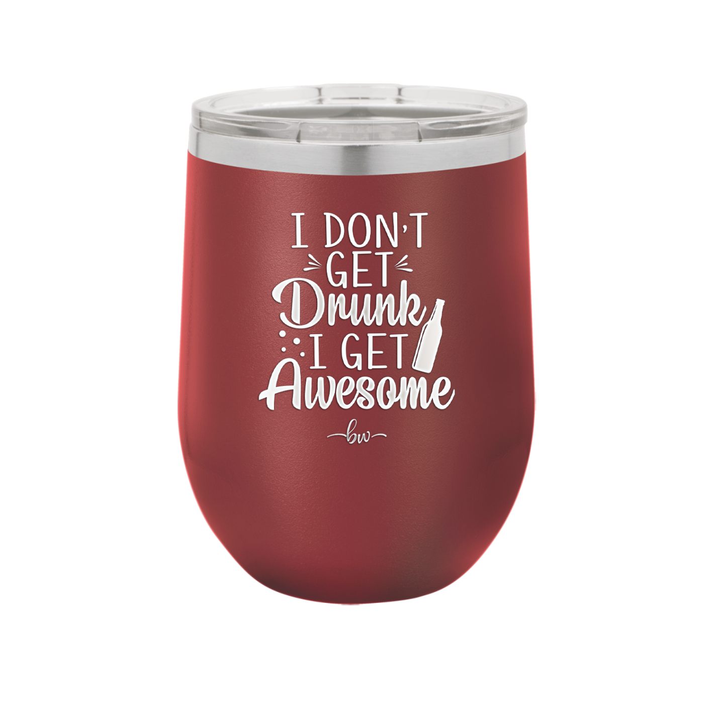 I Don't Get Drunk I Get Awesome - Laser Engraved Stainless Steel Drinkware - 2099 -