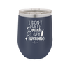 I Don't Get Drunk I Get Awesome - Laser Engraved Stainless Steel Drinkware - 2099 -