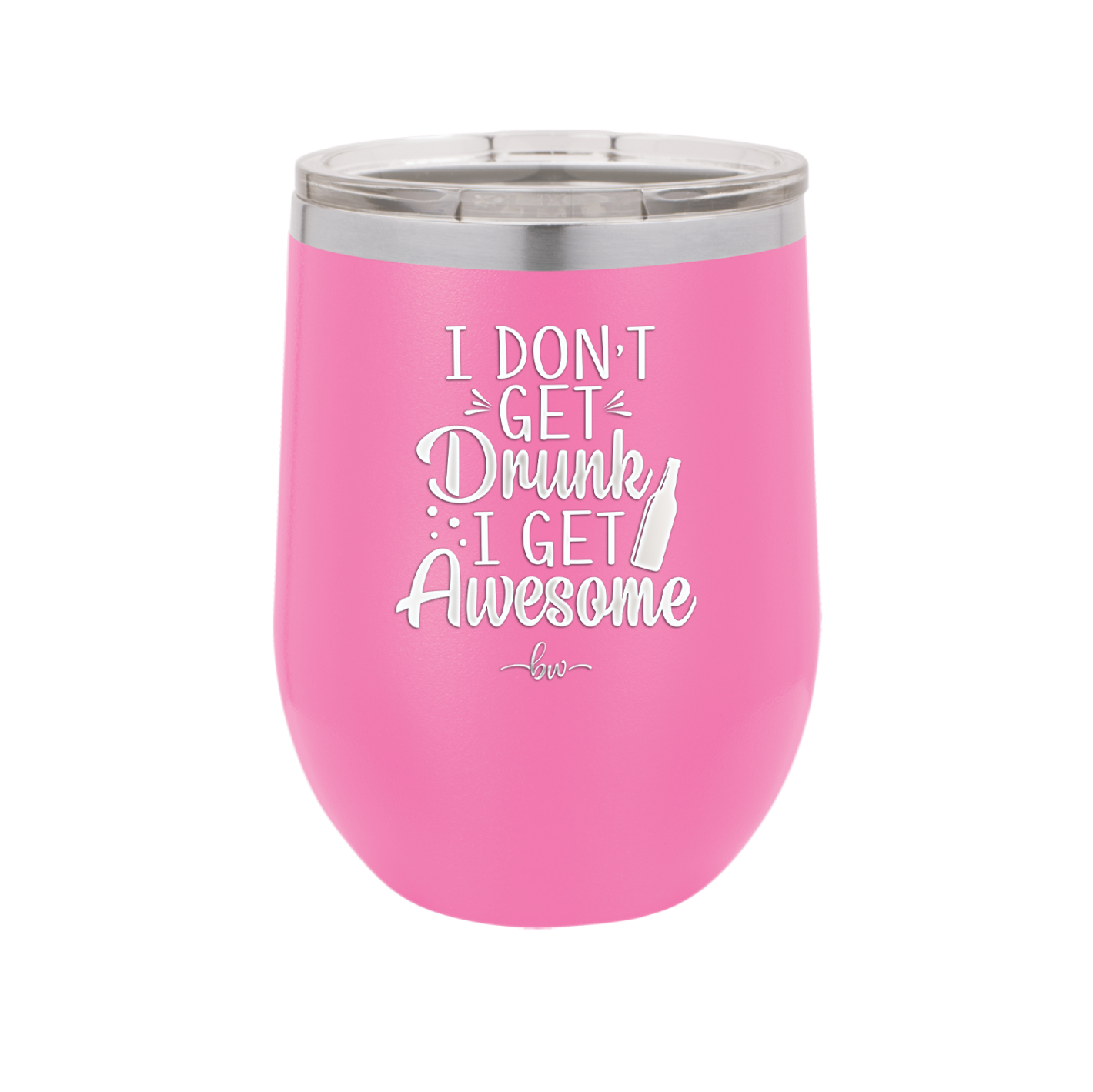 I Don't Get Drunk I Get Awesome - Laser Engraved Stainless Steel Drinkware - 2099 -