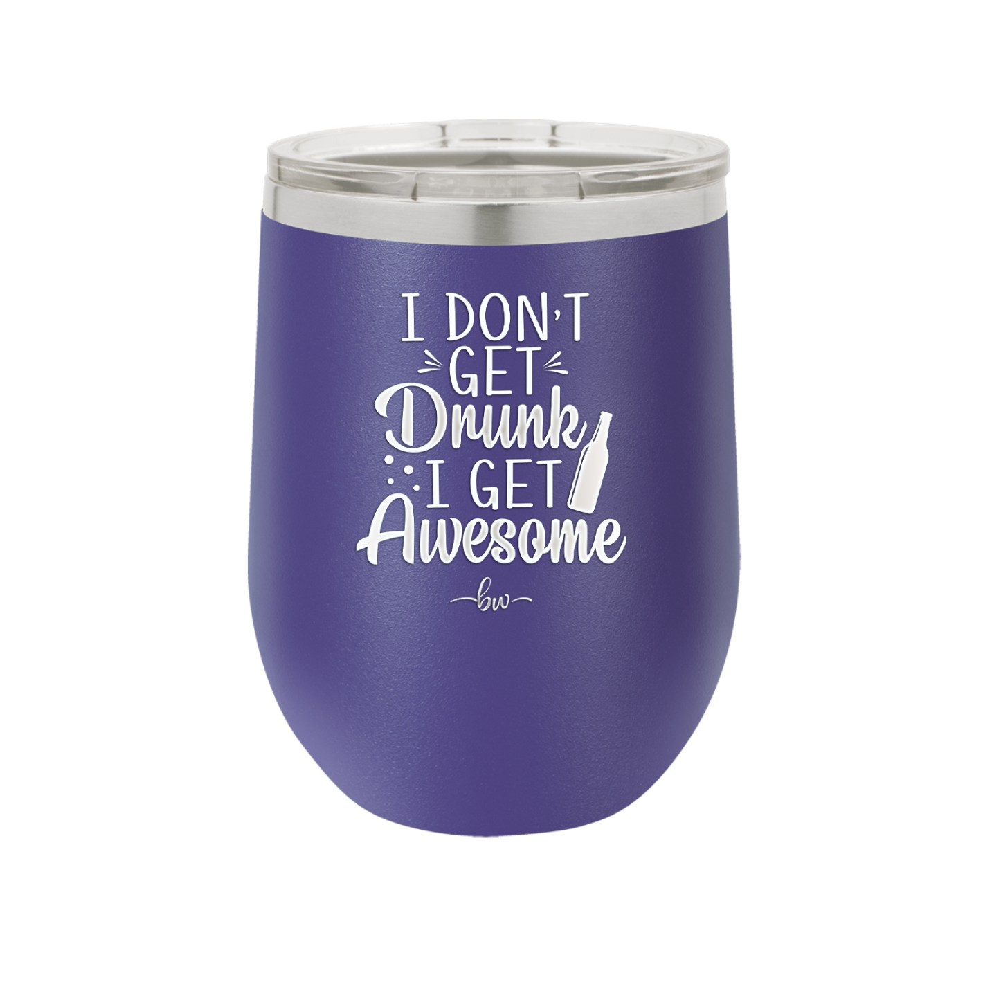 I Don't Get Drunk I Get Awesome - Laser Engraved Stainless Steel Drinkware - 2099 -