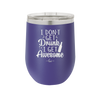 I Don't Get Drunk I Get Awesome - Laser Engraved Stainless Steel Drinkware - 2099 -