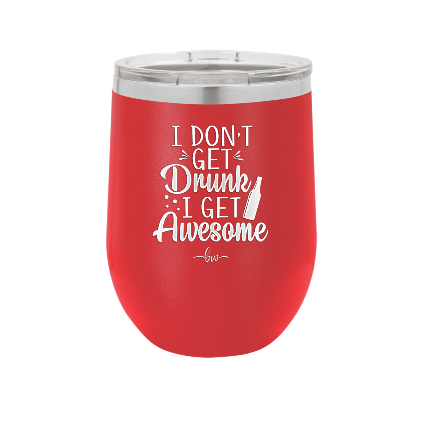 I Don't Get Drunk I Get Awesome - Laser Engraved Stainless Steel Drinkware - 2099 -