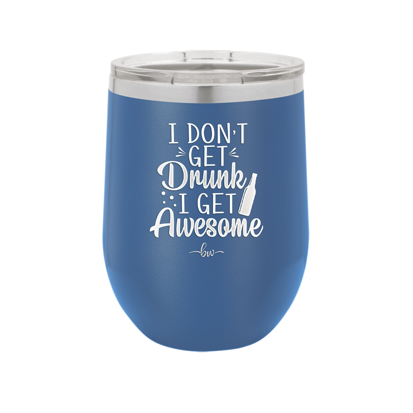 I Don't Get Drunk I Get Awesome - Laser Engraved Stainless Steel Drinkware - 2099 -