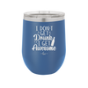 I Don't Get Drunk I Get Awesome - Laser Engraved Stainless Steel Drinkware - 2099 -