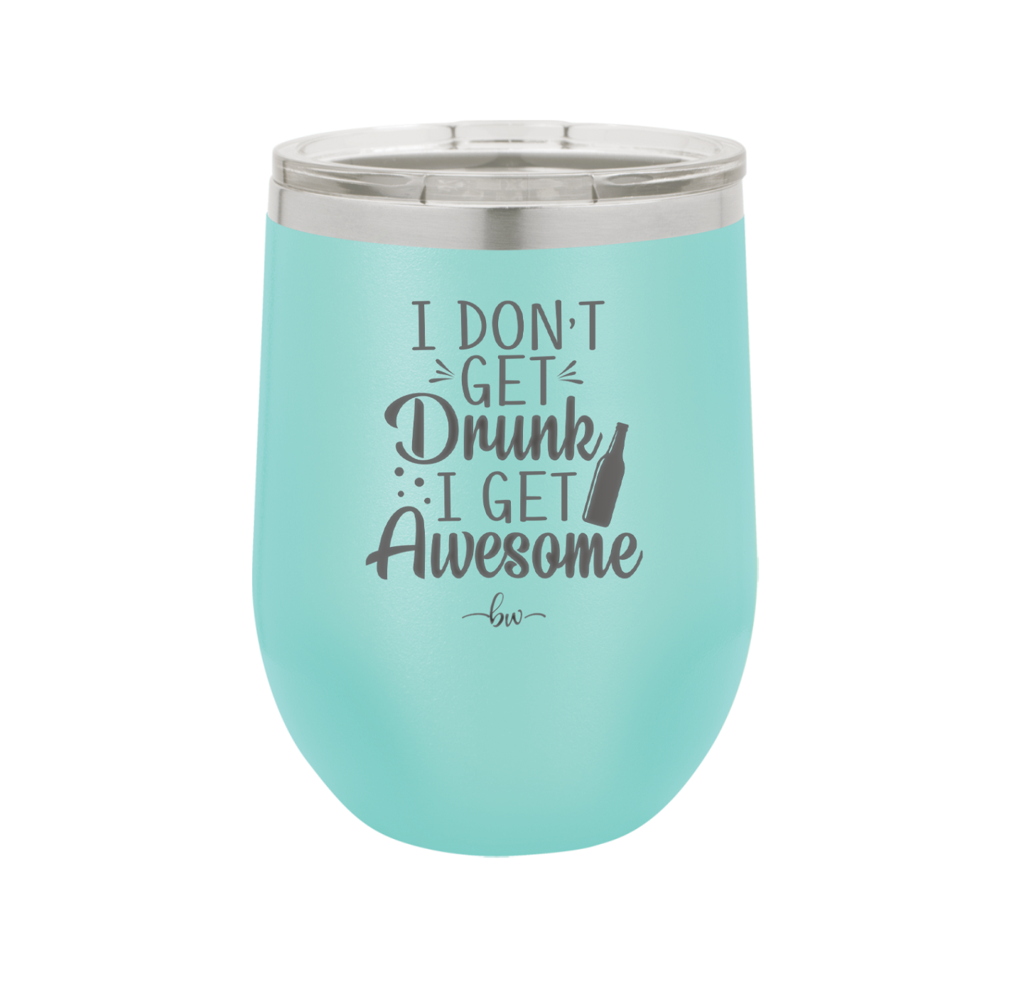 I Don't Get Drunk I Get Awesome - Laser Engraved Stainless Steel Drinkware - 2099 -