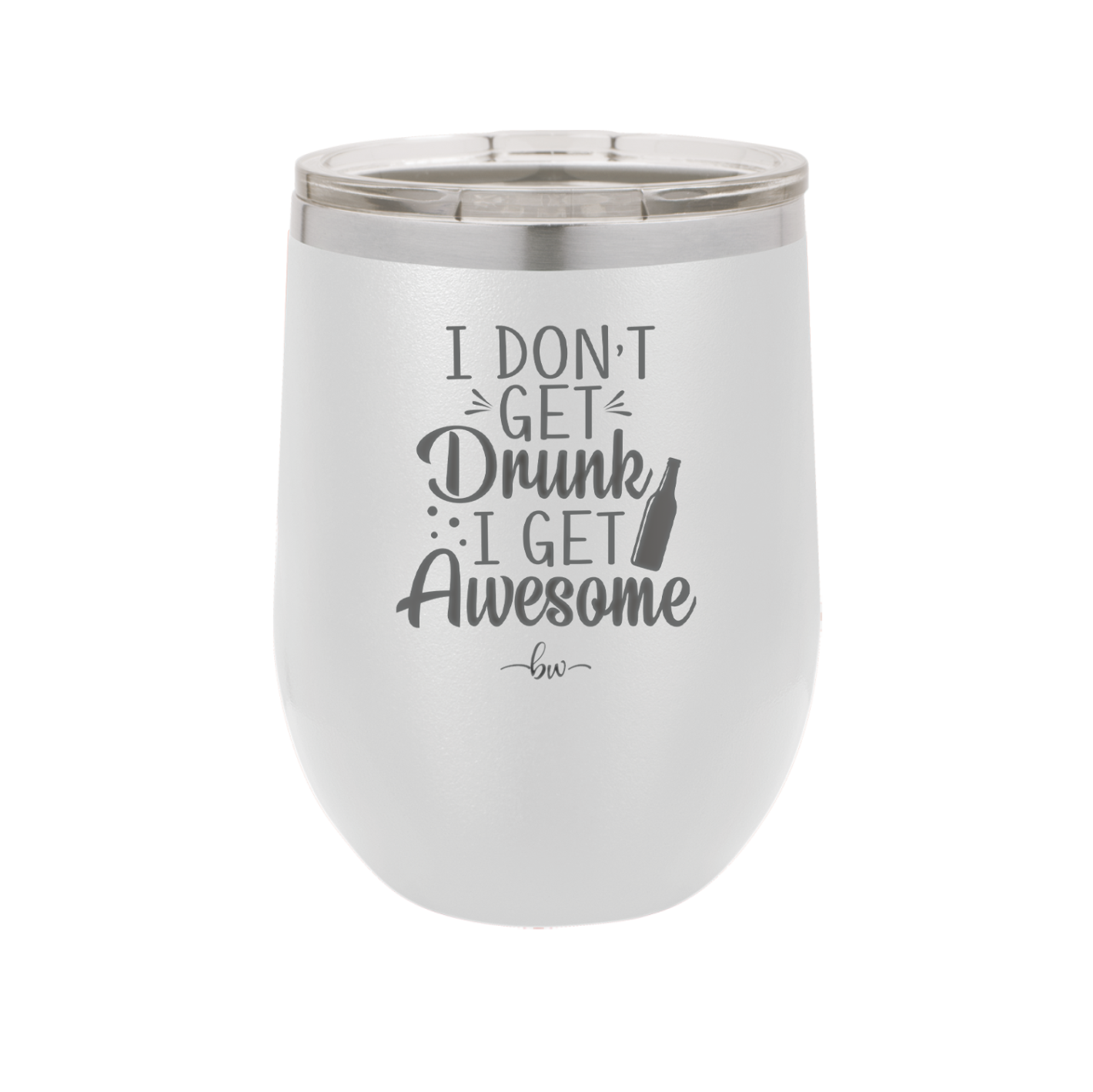 I Don't Get Drunk I Get Awesome - Laser Engraved Stainless Steel Drinkware - 2099 -