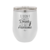 I Don't Get Drunk I Get Awesome - Laser Engraved Stainless Steel Drinkware - 2099 -