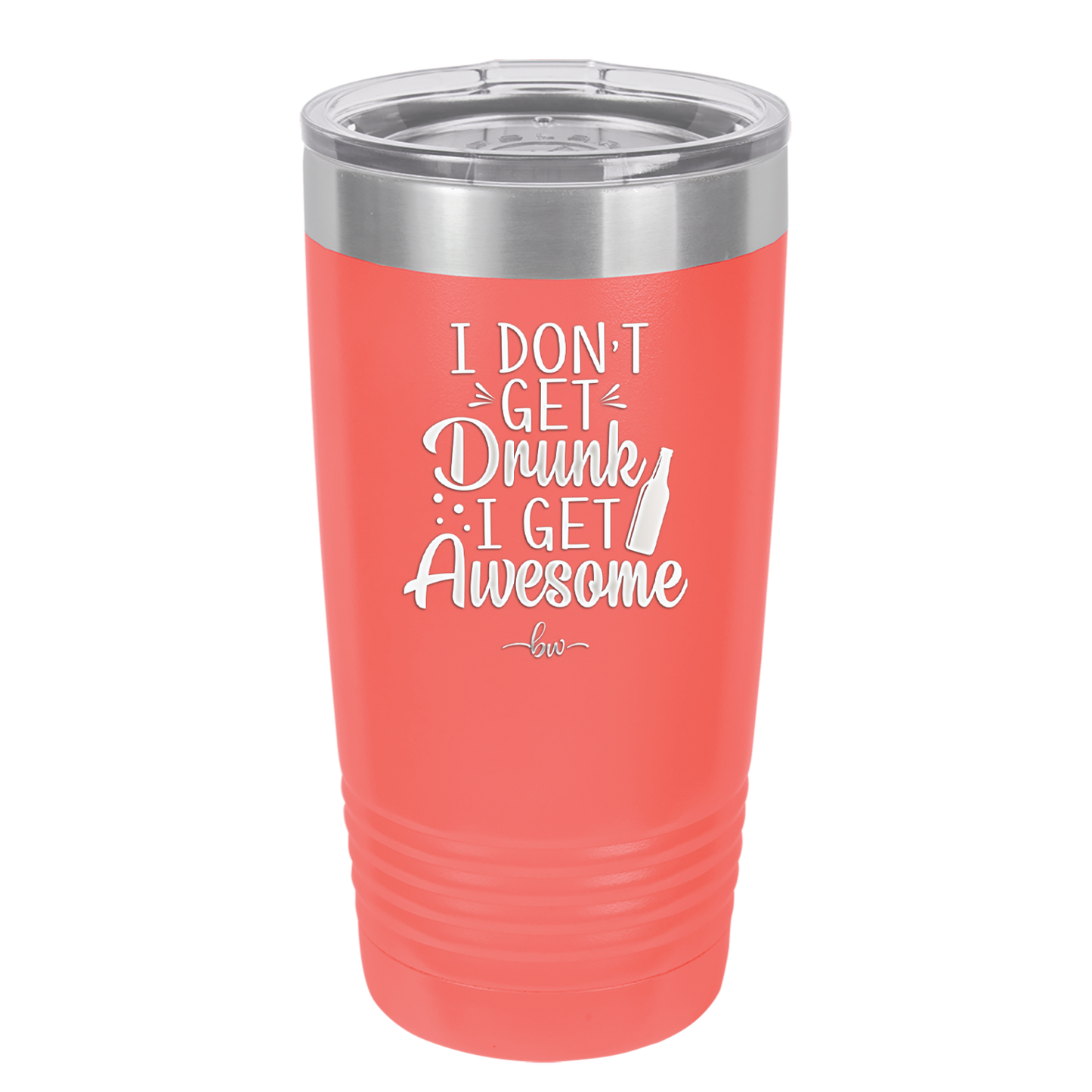 I Don't Get Drunk I Get Awesome - Laser Engraved Stainless Steel Drinkware - 2099 -