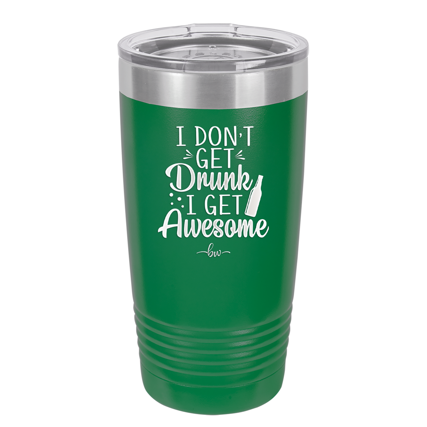 I Don't Get Drunk I Get Awesome - Laser Engraved Stainless Steel Drinkware - 2099 -