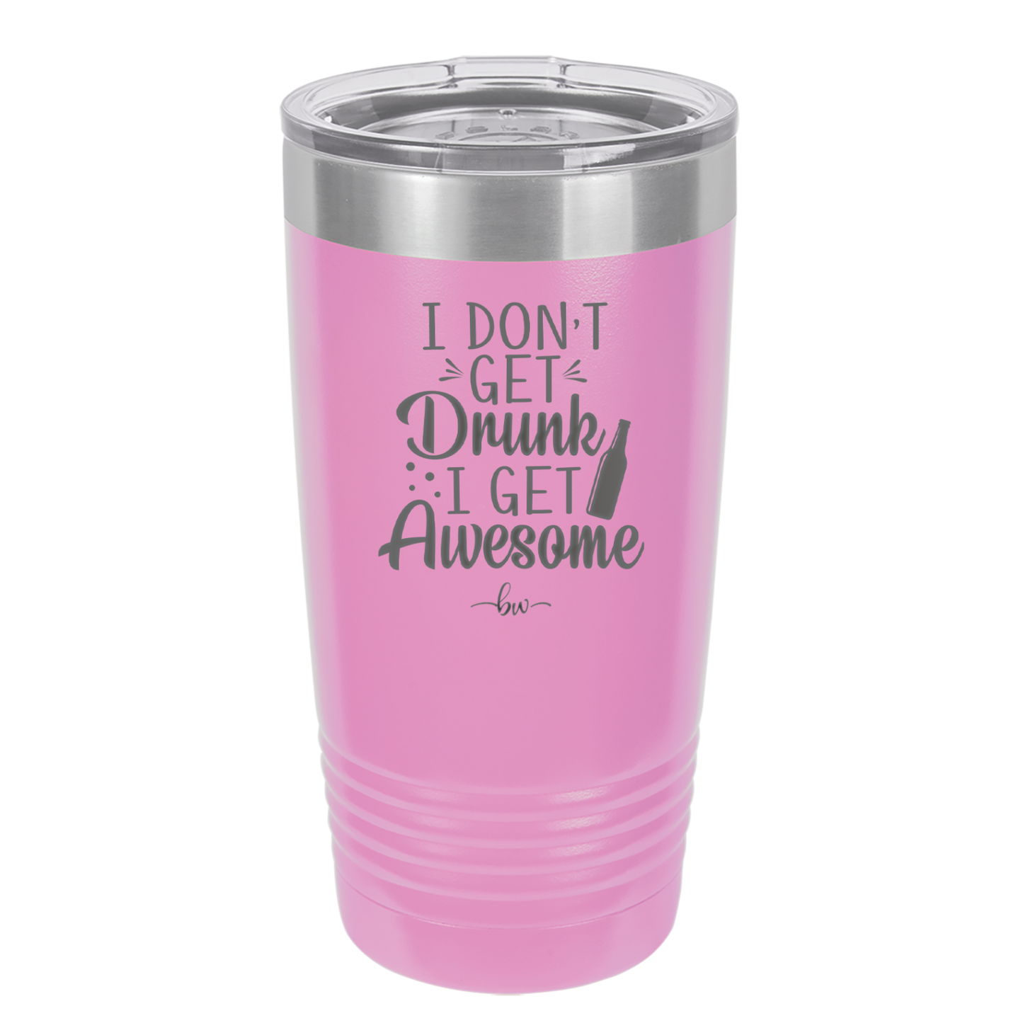 I Don't Get Drunk I Get Awesome - Laser Engraved Stainless Steel Drinkware - 2099 -