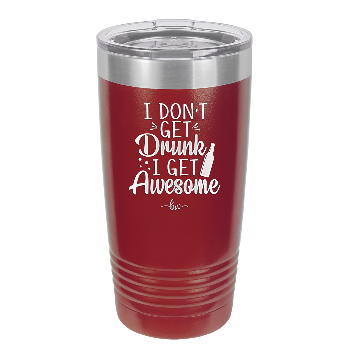 I Don't Get Drunk I Get Awesome - Laser Engraved Stainless Steel Drinkware - 2099 -