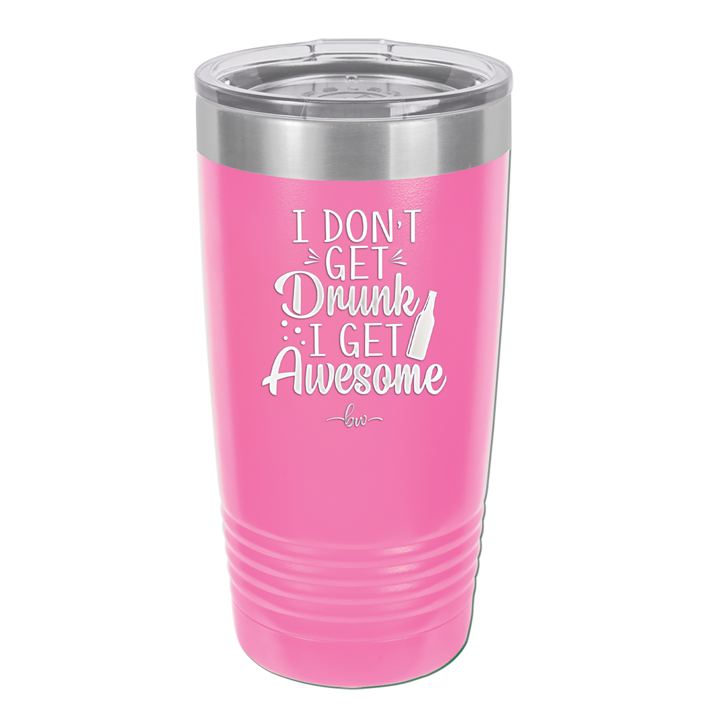 I Don't Get Drunk I Get Awesome - Laser Engraved Stainless Steel Drinkware - 2099 -