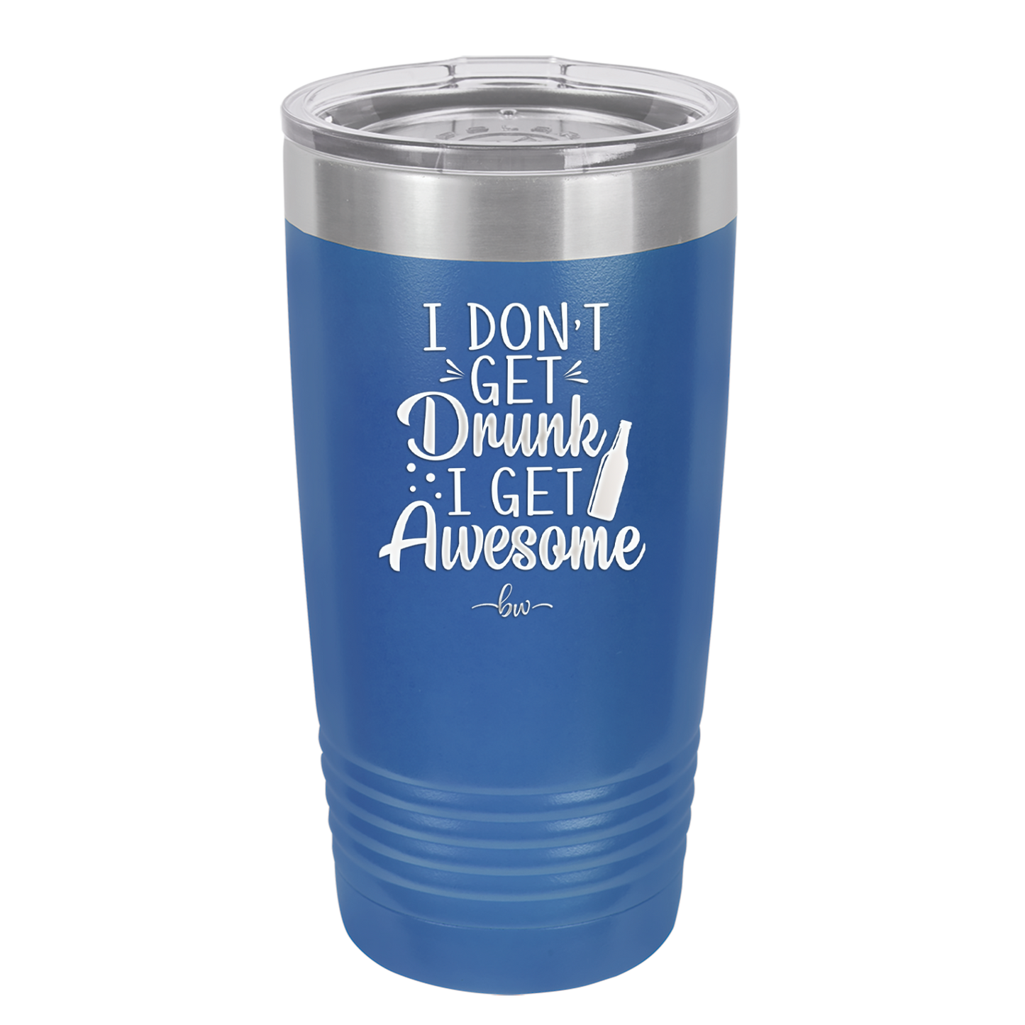 I Don't Get Drunk I Get Awesome - Laser Engraved Stainless Steel Drinkware - 2099 -