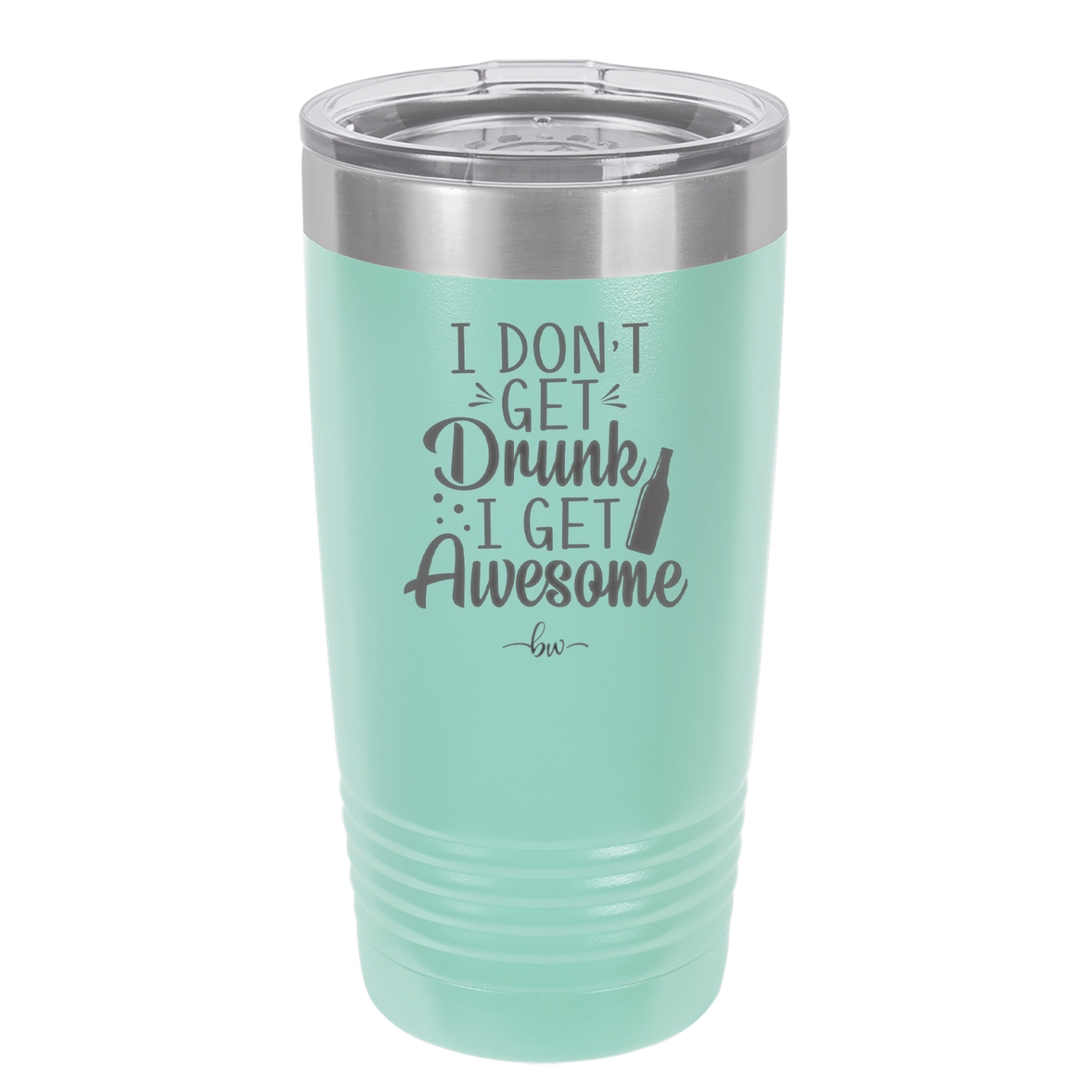 I Don't Get Drunk I Get Awesome - Laser Engraved Stainless Steel Drinkware - 2099 -