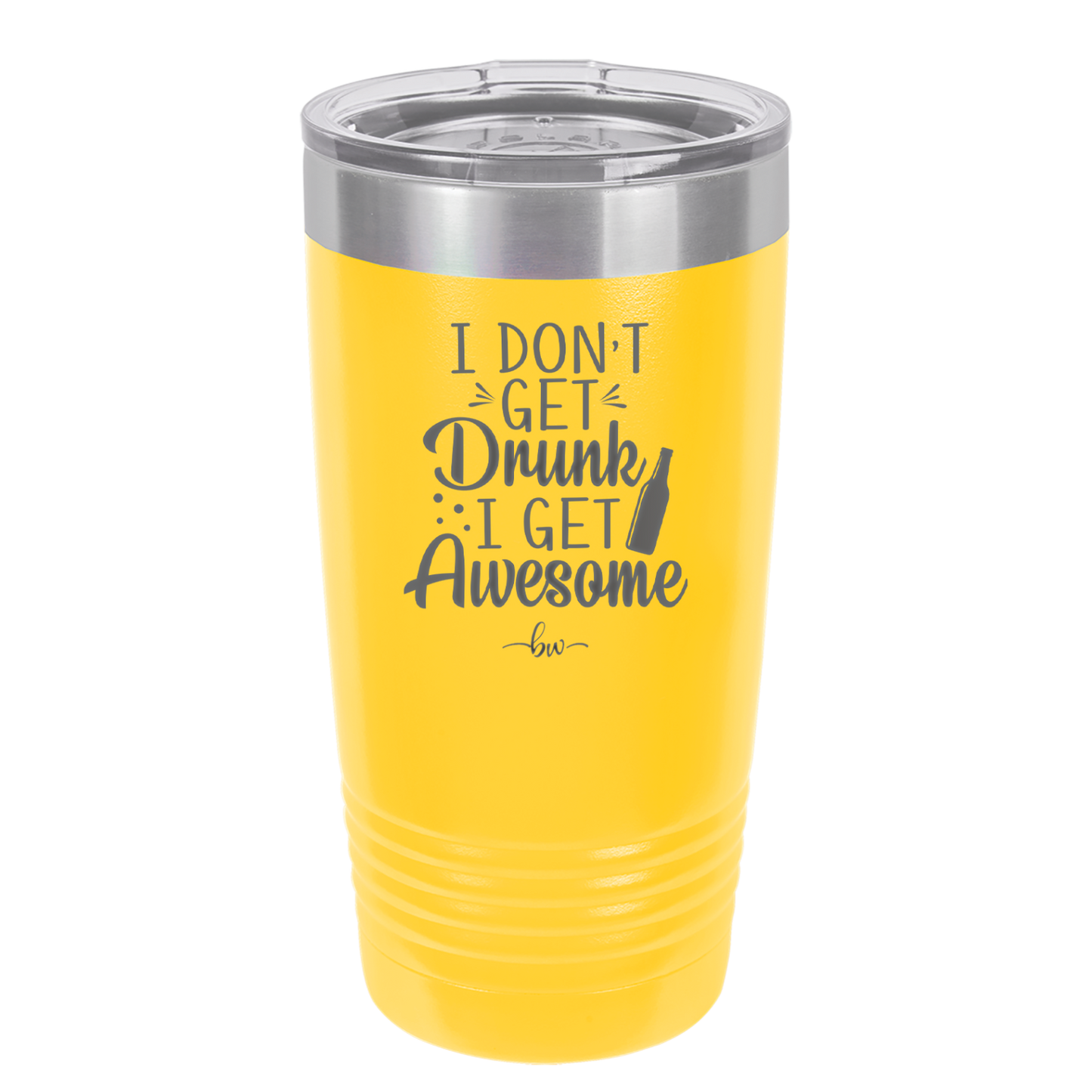 I Don't Get Drunk I Get Awesome - Laser Engraved Stainless Steel Drinkware - 2099 -