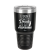 I Don't Get Drunk I Get Awesome - Laser Engraved Stainless Steel Drinkware - 2099 -