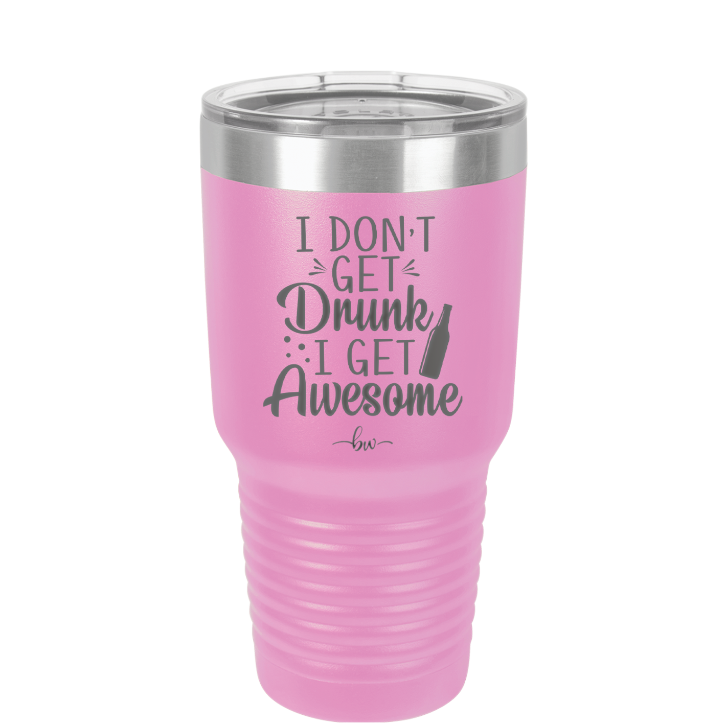 I Don't Get Drunk I Get Awesome - Laser Engraved Stainless Steel Drinkware - 2099 -