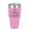 I Don't Get Drunk I Get Awesome - Laser Engraved Stainless Steel Drinkware - 2099 -