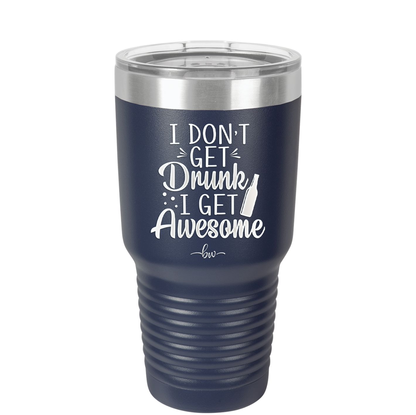 I Don't Get Drunk I Get Awesome - Laser Engraved Stainless Steel Drinkware - 2099 -